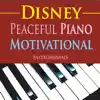 The Hakumoshee Sound - Disney Peaceful Piano: Motivational Instrumentals